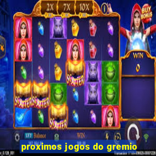 proximos jogos do gremio